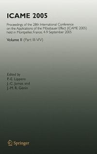 ICAME 2005: Proceedings of the 28th International Conference on the Applications of the Mössbauer Effect (ICAME 2005) held in Montpellier, France, 4-9 September 2005, Volume II ( Part III-V/V) - cover