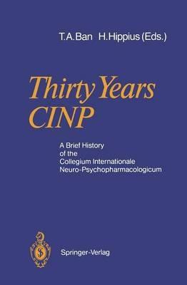Thirty Years CINP: A Brief History of the Collegium Internationale Neuro-Psychopharmacologicum - cover
