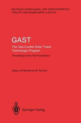GAST The Gas-Cooled Solar Tower Technology Program: Proceedings of the Final Presentation May 30–31, Lahnstein, Federal Republic of Germany - cover