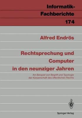 Rechtsprechung und Computer in den neunziger Jahren: Am Beispiel von Begriff und Typologie der Körperschaft des öffentlichen Rechts - Alfred Endrös - cover