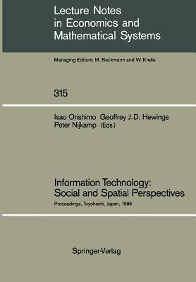 Information Technology: Social and Spatial Perspectives: Proceedings of an International Conference on Information Technology and its Impact on the Urban-Environmental System Held at the Toyohashi University of Technology, Toyohashi, Japan, November 1986 - cover