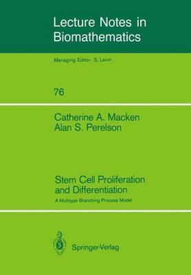 Stem Cell Proliferation and Differentiation: A Multitype Branching Process Model - Catherine A. Macken,Alan S. Perelson - cover