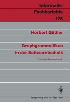 Graphgrammatiken in der Softwaretechnik: Theorie und Anwendungen - Herbert Göttler - cover