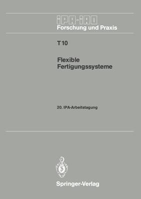 Flexible Fertigungssysteme: 20. IPA-Arbeitstagung 13./14. September 1988 in Stuttgart - cover