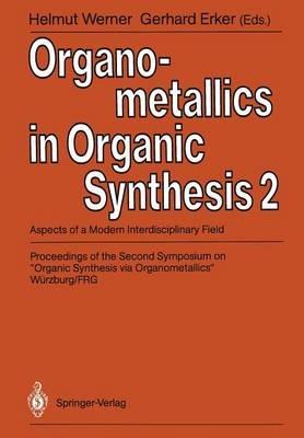 Organometallics in Organic Synthesis 2: Aspects of a Modern Interdisciplinary Field - cover