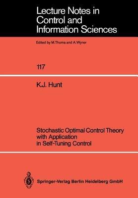 Stochastic Optimal Control Theory with Application in Self-Tuning Control - Kenneth J. Hunt - cover