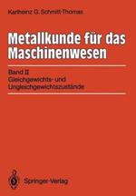 Metallkunde für das Maschinenwesen: Band II: Gleichgewichts- und Ungleichgewichtszustände