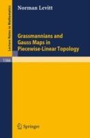 Grassmannians and Gauss Maps in Piecewise-Linear Topology - Norman Levitt - cover