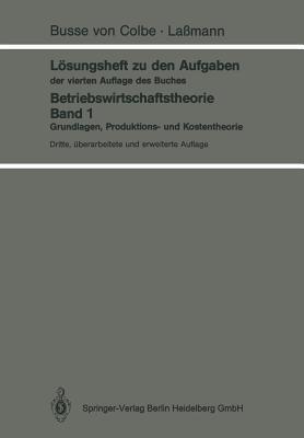 Lösungsheft zu den Aufgaben der vierten Auflage des Buches: Betriebswirtschaftstheorie Band 1 - Walther Busse von Colbe,Gert Laßmann - cover