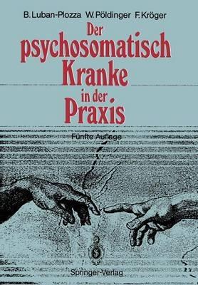 Der psychosomatisch Kranke in der Praxis - Boris Luban-Plozza,Walter Pöldinger,Friedebert Kröger - cover