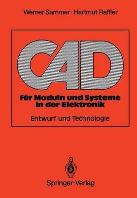 CAD für Moduln und Systeme in der Elektronik: Entwurf und Technologie - Werner Sammer,Hartmut Raffler - cover
