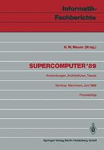 Supercomputer ’89: Anwendungen, Architekturen, Trends Seminar, Mannheim, 8.–10. Juni 1989 Proceedings
