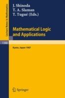 Mathematical Logic and Applications: Proceedings of the Logic Meeting held in Kyoto, 1987 - cover