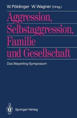 Aggression, Selbstaggression, Familie und Gesellschaft: Das Mayerling-Symposium - cover