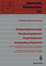 Fehlertolerierende Rechensysteme / Fault-tolerant Computing Systems: Automatisierungssysteme, Methoden, Anwendungen / Automation Systems, Methods, Applications 4. Internationale GI/ITG/GMA-Fachtagung 4th International GI/ITG/GMA Conference Baden-Baden, 20.–22. September 1989, Proceedings
