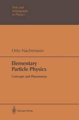 Elementary Particle Physics: Concepts and Phenomena - Otto Nachtmann - cover