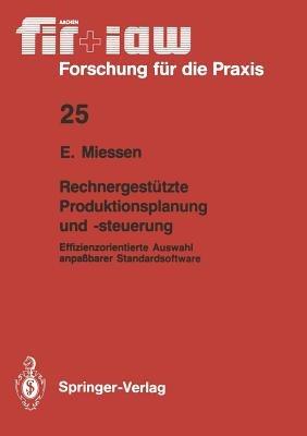 Rechnergestützte Produktionsplanung und -steuerung: Effizienzorientierte Auswahl anpaßbarer Standardsoftware - Eric Miessen - cover