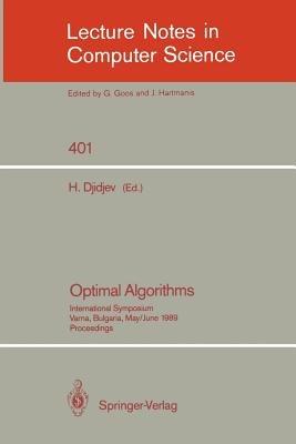 Optimal Algorithms: International Symposium. Varna, Bulgaria, May 29-June 2, 1989. Proceedings - cover