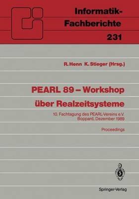 PEARL 89 — Workshop über Realzeitsysteme: 10. Fachtagung des PEARL-Vereins e.V. unter Mitwirkung von GI und GMA Boppard, 7./8. Dezember 1989 Proceedings - cover
