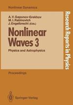 Nonlinear Waves 3: Physics and Astrophysics Proceedings of the Gorky School 1989
