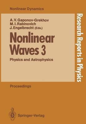 Nonlinear Waves 3: Physics and Astrophysics Proceedings of the Gorky School 1989 - cover