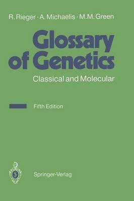 Glossary of Genetics: Classical and Molecular - Rigomar Rieger,Arnd Michaelis,Melvin M. Green - cover