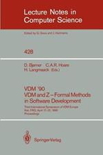VDM '90. VDM and Z - Formal Methods in Software Development: Third International Symposium of VDM Europe, Kiel, FRG, April 17-21, 1990, Proceedings