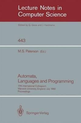Automata, Languages and Programming: 17th International Colloquium, Warwick University, England, July 16-20, 1990, Proceedings - cover