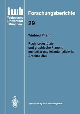 Rechnergestützte und graphische Planung manueller und teilautomatisierter Arbeitsplätze - Winfried Pfrang - cover