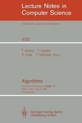 Algorithms: International Symposium SIGAL '90, Tokyo, Japan, August 16-18, 1990. Proceedings - cover