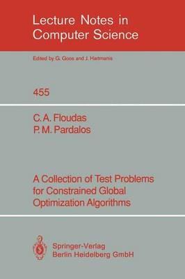 A Collection of Test Problems for Constrained Global Optimization Algorithms - Christodoulos A. Floudas,Panos M. Pardalos - cover