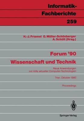 Forum ’90 Wissenschaft und Technik: Neue Anwendungen mit Hilfe aktueller Computer-Technologien, Trier, 8./9. Oktober 1990 Proceedings - cover
