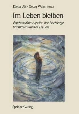 Im Leben bleiben: Psychosoziale Aspekte der Nachsorge brustkrebskranker Frauen - cover