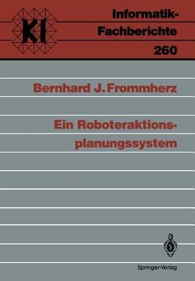 Ein Roboteraktions-planungssystem - Bernhard J. Frommherz - cover
