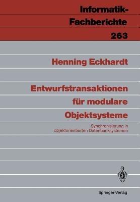 Entwurfstransaktionen für modulare Objektsysteme: Synchronisierung in objektorientierten Datenbanksystemen - Henning Eckhardt - cover