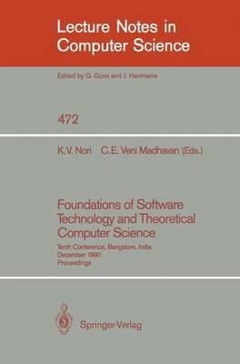 Foundations of Software Technology and Theoretical Computer Science: Tenth Conference, Bangalore, India, December 17-19, 1990, Proceedings - cover