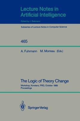 The Logic of Theory Change: Workshop, Konstanz, FRG, October 13-15, 1989, Proceedings - cover