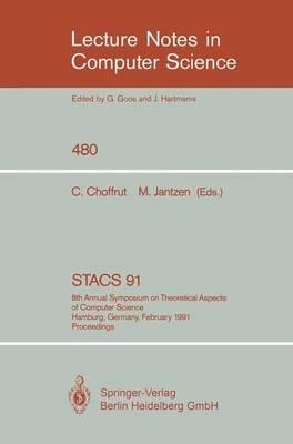 STACS 91: 8th Annual Symposium on Theoretical Aspects of Computer Science, Hamburg, Germany, February 14-16, 1991. Proceedings - cover