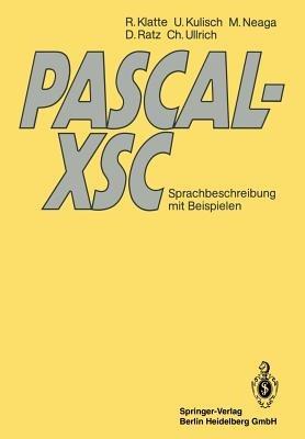 PASCAL-XSC: Sprachbeschreibung mit Beispielen - Rudi Klatte,Ulrich Kulisch,Michael Neaga - cover