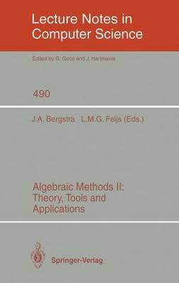 Algebraic Methods II: Theory, Tools and Applications - cover