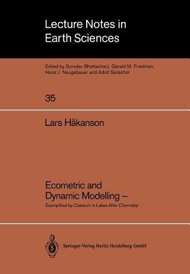 Ecometric and Dynamic Modelling —: Exemplified by Caesium in Lakes After Chernobyl Methodological Aspects of Establishing Representative and Compatible Lake Data, Models and Load Diagrammes - Lars Hakanson - cover