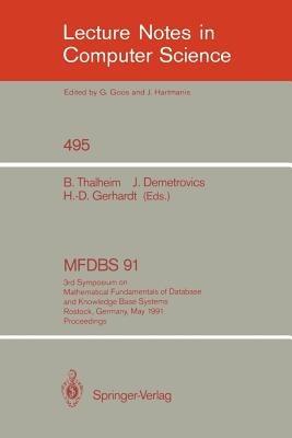 MFDBS 91: 3rd Symposium on Mathematical Fundamentals of Database and Knowledge Base Systems, Rostock, Germany, May 6-9, 1991 - cover
