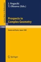 Prospects in Complex Geometry: Proceedings of the 25th Taniguchi International Symposium held in Katata, and the Conference held in Kyoto, July 31 - August 9, 1989 - cover
