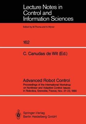 Advanced Robot Control: Proceedings of the International Workshop on Nonlinear and Adaptive Control: Issues in Robotics, Grenoble, France, Nov. 21–23, 1990 - cover