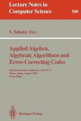 Applied Algebra, Algebraic Algorithms and Error-Correcting Codes: 8th International Conference, AAECC-8, Tokyo, Japan, August 20-24, 1990. Proceedings - cover