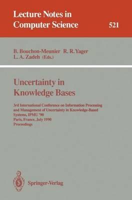 Uncertainty in Knowledge Bases: 3rd International Conference on Information Processing and Management of Uncertainty in Knowledge-Based Systems, IPMU'90, Paris, France, July 2 - 6, 1990. Proceedings - cover