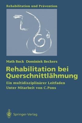 Rehabilitation bei Querschnittlähmung: Ein multidisziplinärer Leitfaden - Math Buck,Dominiek Beckers - cover