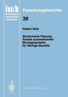 Strukturierte Planung flexibel automatisierter Montagesysteme für flächige Bauteile - Robert Götz - cover