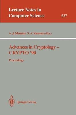 Advances in Cryptology - CRYPTO '90: Proceedings - cover
