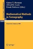 Mathematical Methods in Tomography: Proceedings of a Conference held in Oberwolfach, Germany, 5-11 June, 1990 - cover